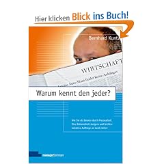Warum kennt den jeder? Wie Sie als Berater durch Pressearbeit Ihre Bekanntheit steigern und lukrative Auftr�ge an Land ziehen