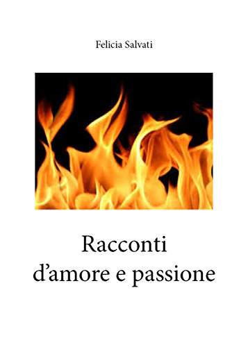 Racconti d' amore e passione (Italian Edition)