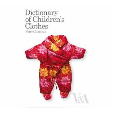 Dictionary of Children's Clothes: 1700s to Present