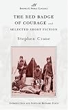 The Red Badge of Courage and Selected Short Fiction (Barnes and Noble Classics Series) (B N Classics)