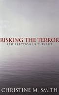 Risking the Terror : Resurrection in This Life