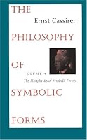 The Philosophy of Symbolic Forms: Volume 4: The Metaphysics of Symbolic Forms (The Philosophy of Symbolic Forms , Vol 4)