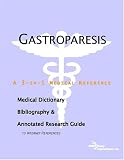 View Book 'Gastroparesis - A Medical Dictionary, Bibliography, and Annotated Research Guide to Internet References'