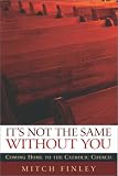 It`s Not the Same Without You: Coming Home to the Catholic Church