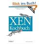 XEN Kochbuch. Intelligente Virtualisierungsl�sungen mit XEN 3
