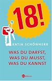 18!: Was du darfst, was du musst, was du kannst - Katja Sch�nherr