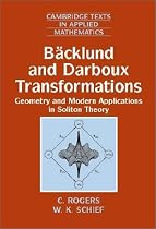 B&auml;cklund and Darboux Transformations: Geometry and Modern Applications in Soliton Theory (Cambridge Texts in Applied Mathematics)