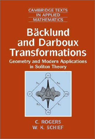 B&auml;cklund and Darboux Transformations: Geometry and Modern Applications in Soliton Theory (Cambridge Texts in Applied Mathematics)
