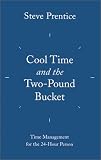 Cool Time and the Two Pound Bucket : Time Management for the 24 Hour Person 41124YQ8C1L. SL160 Cool Time and the Two Pound Bucket : Time Management for the 24 Hour Person