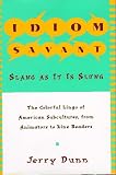 Idiom Savant: Slang As Is Slung