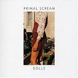 Primal Scream - Dolls (Sweet Rock N Roll), Pt. 2