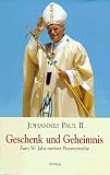 Geschenk und Geheimnis - Zum 50 - Jahr meiner Priesterweihe - Johannes Paul II, Karol Wojtyla