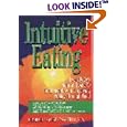 Intuitive Eating/Everybody's Natural Guide to Total Health and Lifegiving Vitality Through Food
