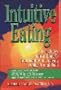 Intuitive Eating: Everybody's Guide to Vibrant Health and Lifelong Vitality Through Food