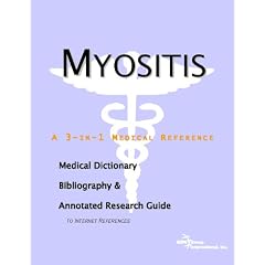 Myositis - A Medical Dictionary, Bibliography, and Annotated Research Guide to Internet... by ICON Health Publications