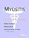 Myositis - A Medical Dictionary, Bibliography, and Annotated Research Guide to Internet References