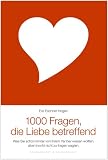 1000 Fragen, die Liebe betreffend - Eve Eschner Hogan, Eve Eschner Hogan