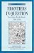 Frontiers in Question: Eurasian Borderlands, 700-1700 (Themes in Focus)