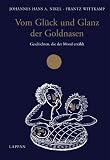 Vom Gl�ck und Glanz der Goldnasen. Geschichten, die der Mond erz�hlt - Johannes H. A. Nikel