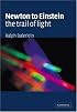 Newton to Einstein: The Trail of Light: An Excursion to the Wave-Particle Duality and the Special Theory of Relativity