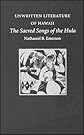 Unwritten Literature of Hawaii: The Sacred Songs of the Hula