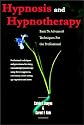 Hypnosis and Hypnotherapy Basic to Advanced Techniques for the Professional