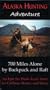 Alaska Hunting Adventure: 700 Miles Alone by Backpack and Raft [VHS]
