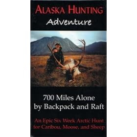 Alaska Hunting Adventure: 700 Miles Alone by Backpack and Raft [VHS]