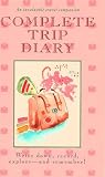 Complete Trip Diary: Write Down, Record, Explore - and Remember!