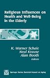 Religious Influences on Health and Well- Being in the Elderly (Societal Impact on Aging)
