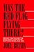 Was the Red Flag Flying There? Marxist Politics and the Arab-Israeli Conflict in Eqypt and Israel 1948-1965