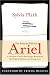 Ariel: The Restored Edition : A Facsimile of Plath's Manuscript, Reinstating Her Original Selection and Arrangement