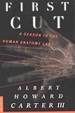 First Cut: A Season in the Human Anatomy Lab