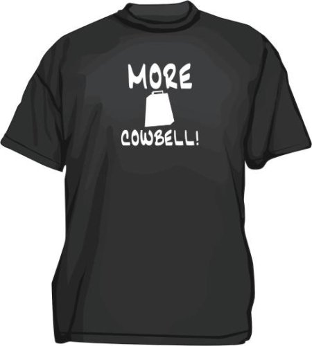 Click here to buy MORE COWBELL Mens tee Shirt in 12 colors Small thru 6XL.