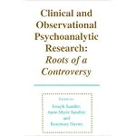 Clinical and Observational Psychoanalytic Research: Roots of a Controversy (Monograph Series of the Psychoanalysis Unit of University College, London and ... Anna Freud Centre (London, England), No. 4.) book cover