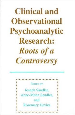 Clinical and Observational Psychoanalytic Research: Roots of a Controversy (Monograph Series of the Psychoanalysis Unit of University College, London ... Anna Freud Centre (London, England), No. 4.)