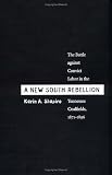 New South Rebellion: The Battle Against Convict Labor in the Tennessee Coalfields, 1871-1896 (Fred W. Morrison Series in Southern Studies)