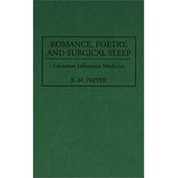 Romance, Poetry, and Surgical Sleep: Literature Influences Medicine (Contributions in Medical Studies)