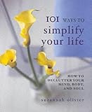 Books : 101 Ways to Simplify Your Life: How to Declutter Your Mind, Body and Soul