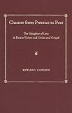 Chaucer from Prentice to Poet: The Metaphor of Love in Dream Visions and <i>Troilus and Criseyde</i>
