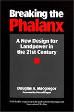 Breaking the Phalanx: A New Design for Landpower in the 21st Century