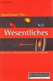 Spielraum f�r Wesentliches