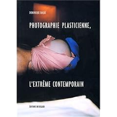 Photographie plasticienne, l'extr�me contemporain