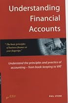 Understanding Financial Accounts: Understand the Principles and Practice of Accounting - from Book-keeping to VAT (How to series)