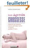 Mon Agenda grossesse : Semaine par semaine, tout ce qu'il faut savoir (et faire) pendant 9 mois