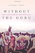 Without the Guru: How I took my life back after thirty years