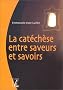 La Cat�ch�se entre saveurs et savoirs