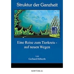 Struktur der Ganzheit. Eine Reise zum Tierkreis - auf neuen Wegen