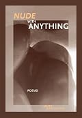 Nude with Anything (New Issues Poetry & Prose)