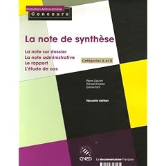 La note de synth�se : Cat�gories A et B, La note administrative, Le rapport, L'�tude de cas, La note sur dossier